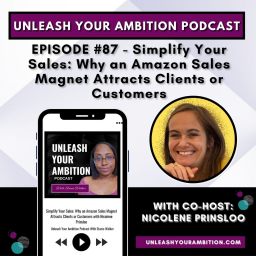 87: Simplify Your Sales: Why an Amazon Sales Magnet Attracts Clients with Nicolene Prinsloo