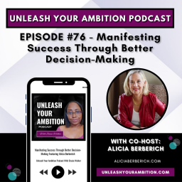 76: Manifesting Success Through Better Decision-Making Featuring Alicia Berberich