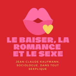 Le baiser romantique, selon Jean-Claude Kaufmann, sociologue