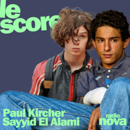 Paul Kircher & Sayyid El Alami sont les invités du Score