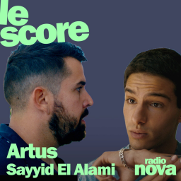 Artus & Sayyid El Alami sont les invités du Score