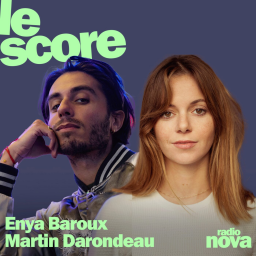 Enya Baroux & Martin Darondeau sont les invités du Score