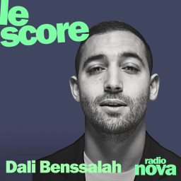 Le Score - Dali Benssalah est l'invité du Score