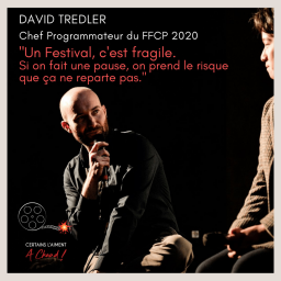 David Tredler, Chef Programmateur du FFCP 2020: "Un Festival, c'est fragile."