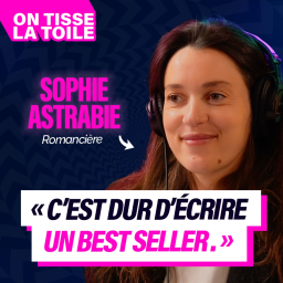 #18 Sophie Astrabie - C'est dur d'écrire un best-seller