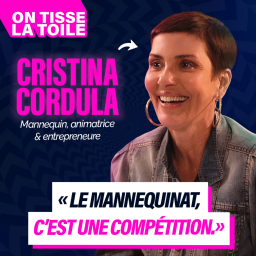 #29 Cristina Cordula - Le mannequinat, c'est une compétition