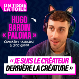 #40 Hugo Bardin aka Paloma - Je suis le créateur derrière la créature