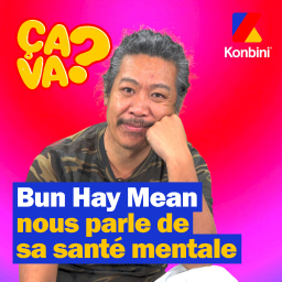 Bun Hay Mean nous parle de sa santé mentale (version longue inédite)