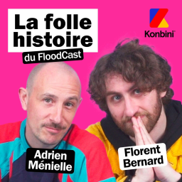 La folle histoire du FloodCast racontée par Adrien Ménielle et Florent Bernard