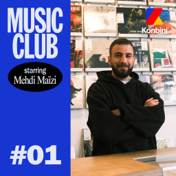 Mehdi Maïzi nous partage ses morceaux préférés dans Music Club