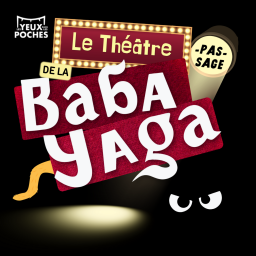 Les Histoires pas-sages de la Baba Yaga - Le Théâtre pas-sage de la Baba Yaga - Tension à l'audition