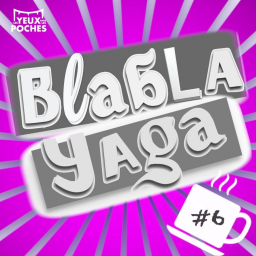 Blabla Yaga #6 - Comment que ça va se passer pendant les vacances de printemps ?