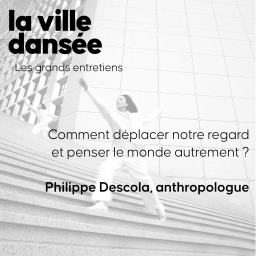 Comment déplacer notre regard et penser le monde autrement ? - Philippe Descola, anthropologue