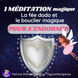 La Fée dodo et le bouclier magique (Méditation) (spéciale peur du noir et des monstres)