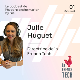 Saison 3, Épisode 1 | Julie Huguet | Directrice de la French Tech