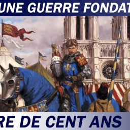 S1 Ep 30 - Guerre de cent ans :  une guerre FONDATRICE ?