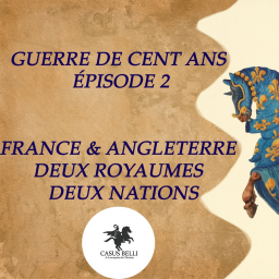 S1 Ep 2 - France & Angleterre : 2 Royaumes, 2 Nations - Guerre de Cent Ans