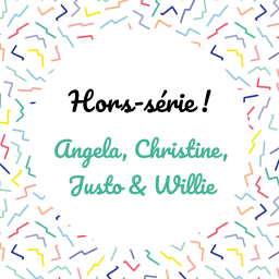 [Hors-série] Angela, Christine, Justo et Willie