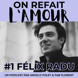 Félix Radu, du fantasme du coup de foudre à l'Amour quotidien dans son couple