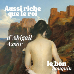 "Aussi riche que le roi" d'Abigail Assor