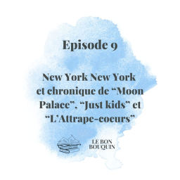 New York New York et chronique de "Moon Palace", "Just Kids" et de "L'Attrape-coeurs"