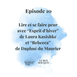 Lire et se faire peur avec “Esprit d’hiver” de Laura Kasishke et “Rebecca” de Daphné du Maurier