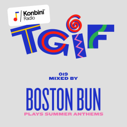 TGIF Mix 019 - Bostun Bun Plays Summer Anthems