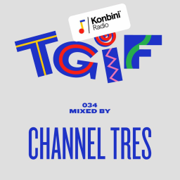 TGIF Mix 034 - Channel Tres (GODMODE)