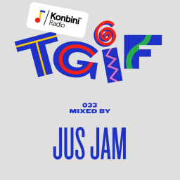 TGIF Mix 033 - Jus Jam (Khasia Hills / Broken District)