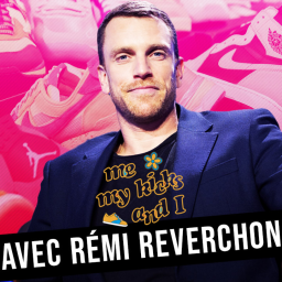 Me My Kicks And I : Rémi Reverchon