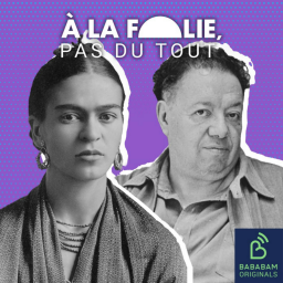 LES RÉSISTANTES | Frida Kahlo et Diego Rivera : l'union libre comme engagement ?