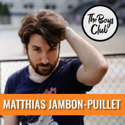 The Boys Club #19 — Matthias Jambon-Puillet, en quête d'une masculinité sereine