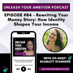 84: Rewriting Your Money Story: How Identity Shapes Your Income featuring Scarlett Stanhope