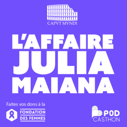 PODCASTHON - L' Affaire Julia Maiana, un féminicide
