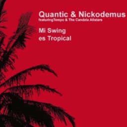 Nova Classic : « Mi Swing es Tropical » de Quantic & Nickodemus ft. Tempo & The Candela Allstars