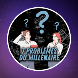 Quels sont les sept problèmes du millénaire ? (1 000 000 $)