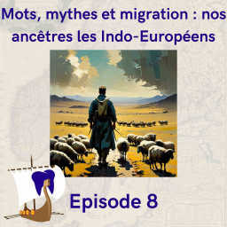 8 - Mots, mythes et migration : nos ancêtres les Indo-Européens