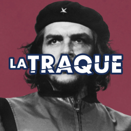 La Traque - [INÉDIT] Che Guevara, le plus grand des révolutionnaires : le virus de la révolte (1/4)