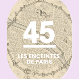 Raconte-moi Paris - Histoire de Paris - 45 - Les enceintes de Paris: sept remparts pour une capitale
