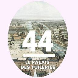44- Le Palais des Tuileries: le palais disparu de Paris