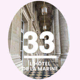 33- L'Hôtel de la Marine: le garde-meuble du roi devenu un lieu stratégique de la Marine française