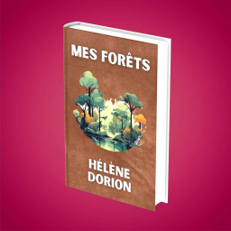 Résumé : "Mes forêts" (Hélène Dorion)