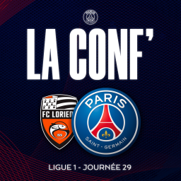 La conf' - Ligue 1 / 29e journée / FC Lorient - Paris Saint-Germain