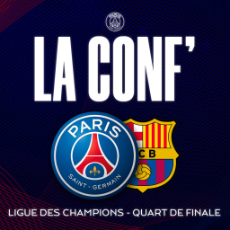 La conf' - Ligue des Champions / Quart de finale aller / Paris Saint-Germain - FC Barcelone