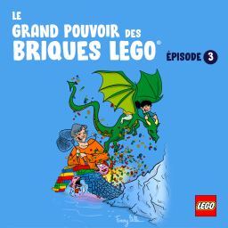 Le grand pouvoir des briques LEGO® - épisode 3