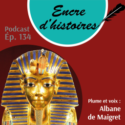 Épisode 134 : La tombe de Toutânkhamon : le mythe de la malédiction