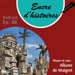 Épisode 88 : La fabuleuse histoire du facteur Cheval et son Palais idéal