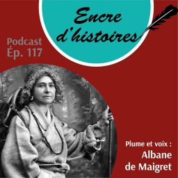 Épisode 117 : Alexandra David-Néel, exploratrice de l’extrême
