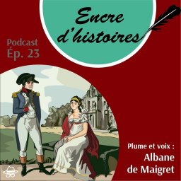 Épisode 23 : Joséphine de Beauharnais, passion de Napoléon
