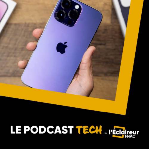 Le Podcast Tech - Le Podcast Tech de l'Éclaireur Fnac